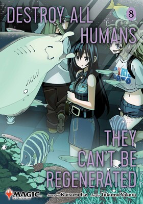 DESTROY ALL HUMANS. THEY CAN'T BE REGENERATED. A MAGIC: THE GATHERING MANGA VOL 8