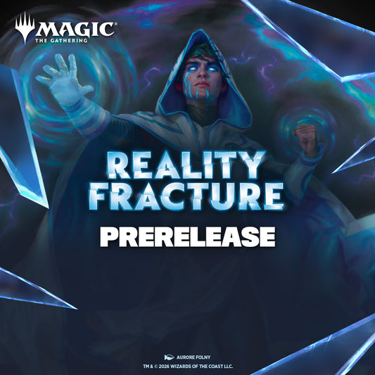 Reality Fracture Prerelease - Friday